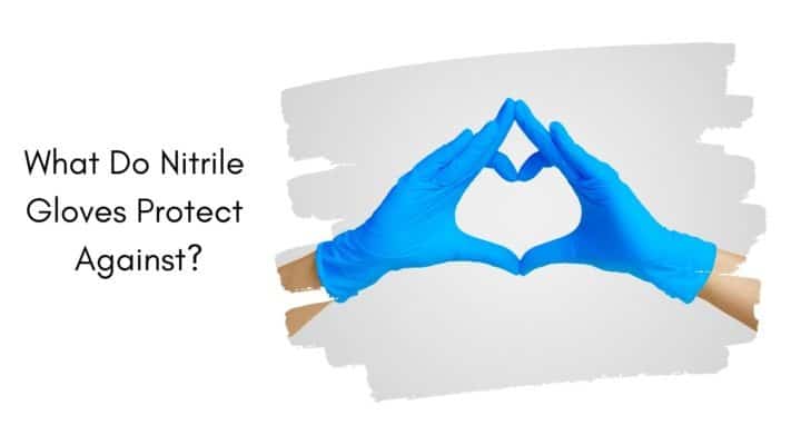 What Do Nitrile Gloves Protect Against