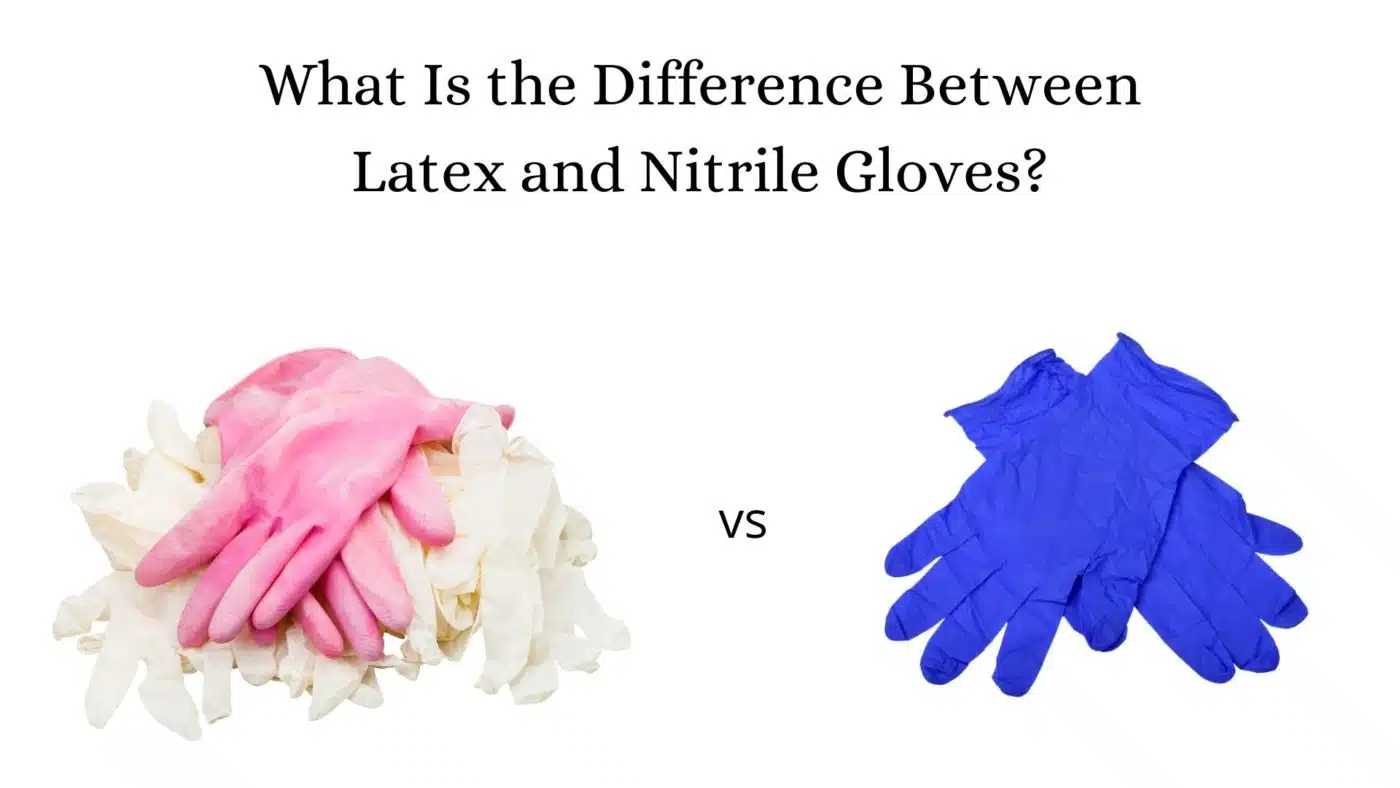 What Is the Difference Between Latex and Nitrile Gloves_