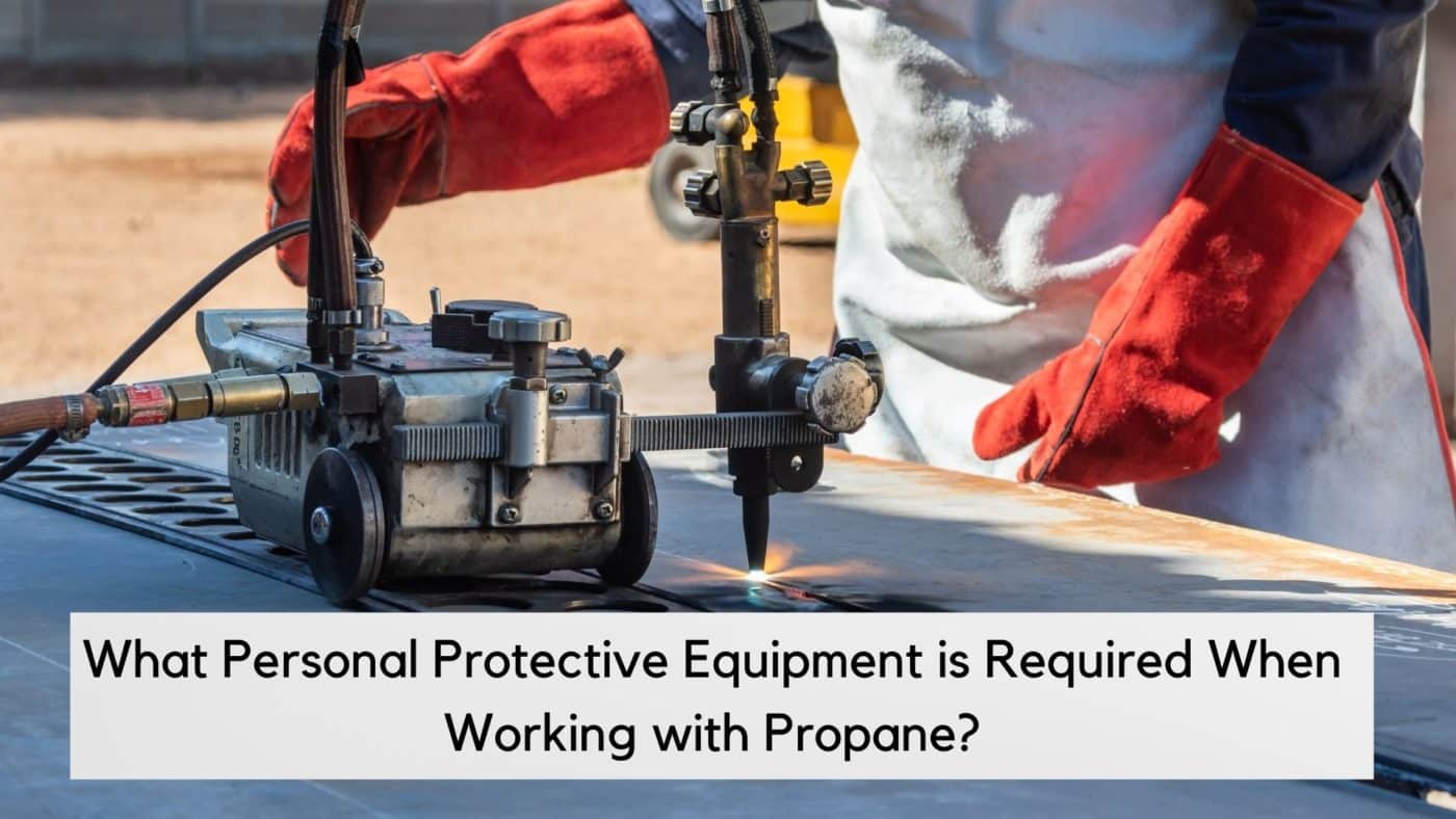 PPE used to work with propane