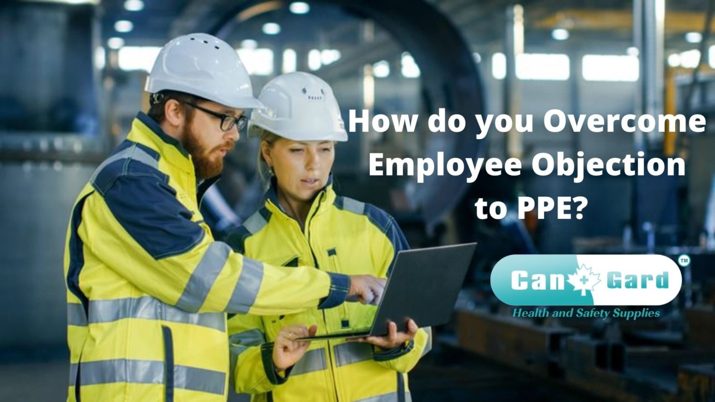 How Do you Overcome Employee Objection to PPE?