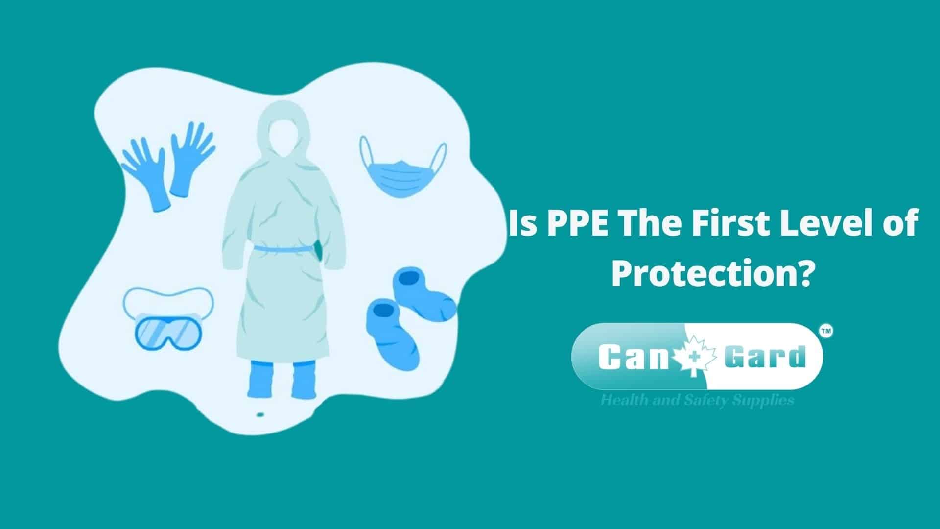 is-ppe-the-first-level-of-protection-personal-protective-equipment