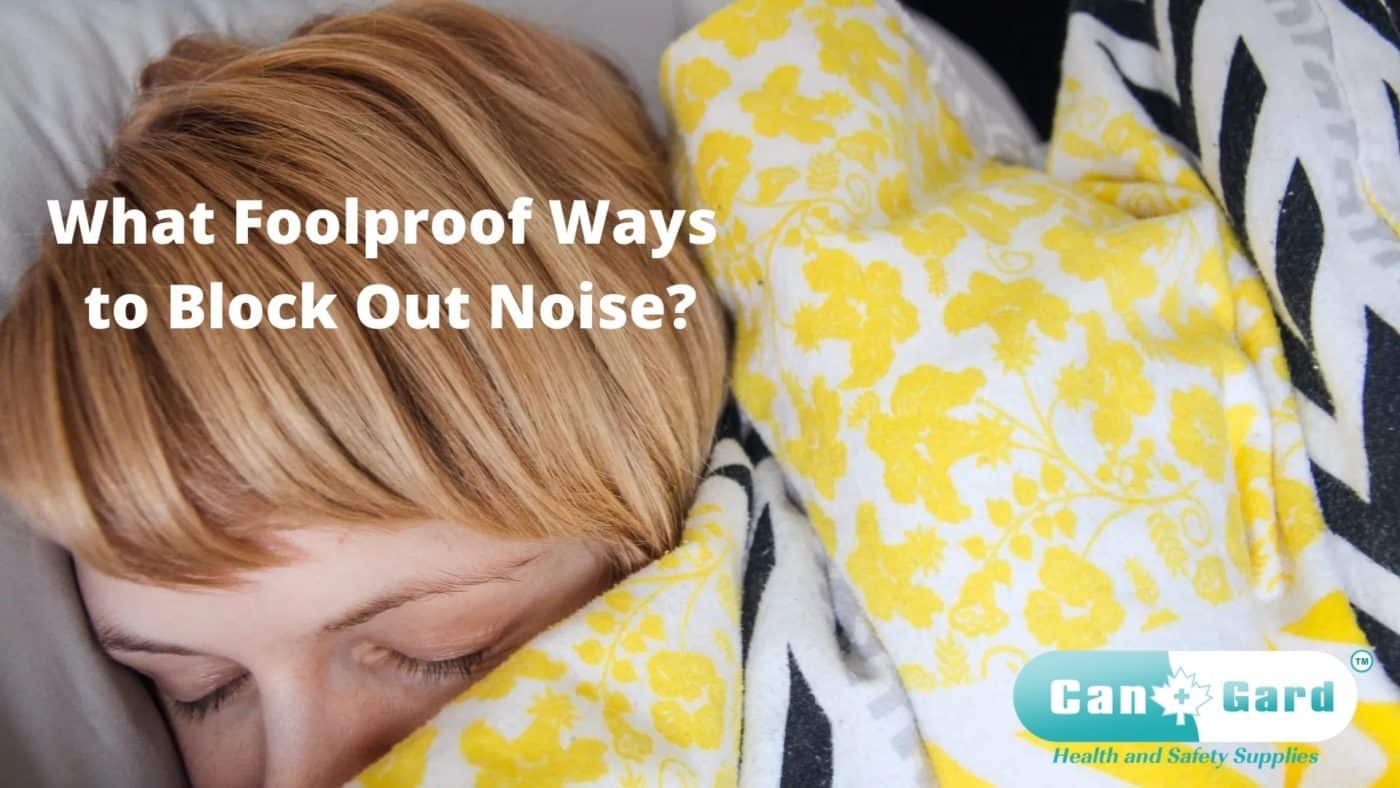 What Foolproof Ways to Block Out Noise?